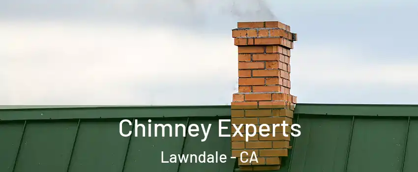 Chimney Experts Lawndale - CA
