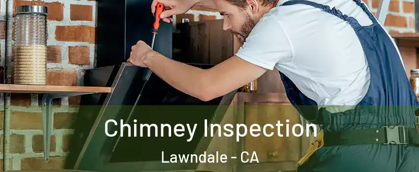  Chimney Inspection Lawndale - CA
