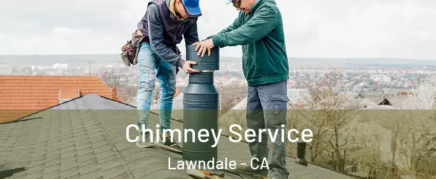  Chimney Service Lawndale - CA