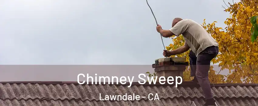  Chimney Sweep Lawndale - CA