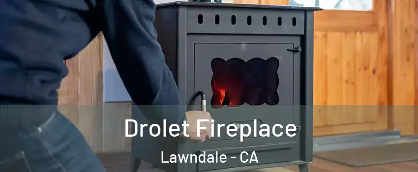  Drolet Fireplace Lawndale - CA