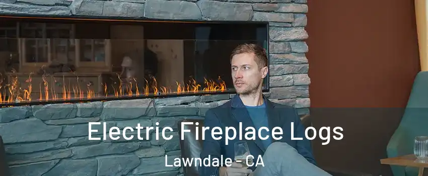  Electric Fireplace Logs Lawndale - CA