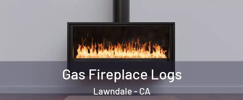  Gas Fireplace Logs Lawndale - CA