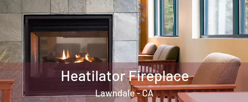  Heatilator Fireplace Lawndale - CA