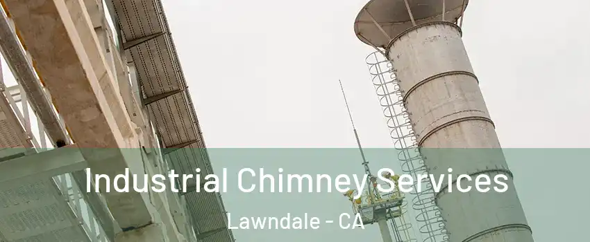  Industrial Chimney Services Lawndale - CA