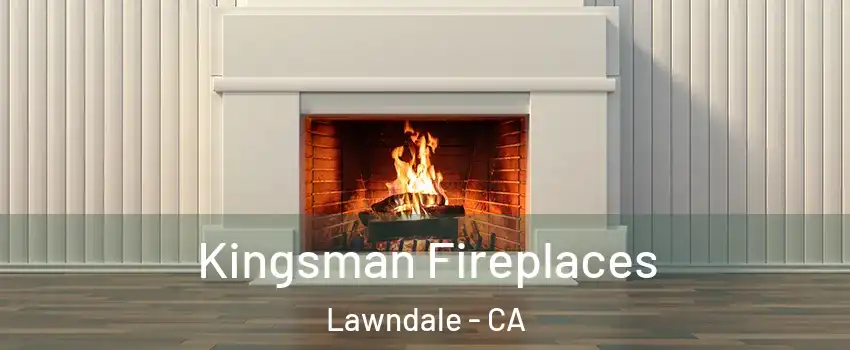  Kingsman Fireplaces Lawndale - CA