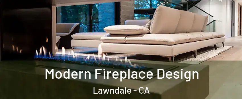  Modern Fireplace Design Lawndale - CA