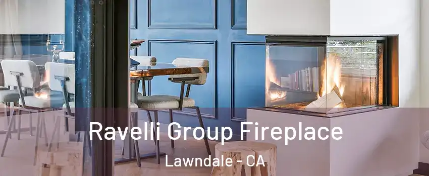  Ravelli Group Fireplace Lawndale - CA
