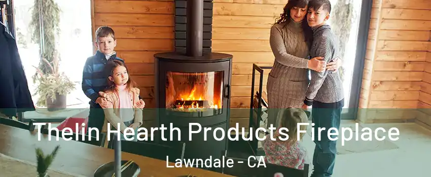  Thelin Hearth Products Fireplace Lawndale - CA